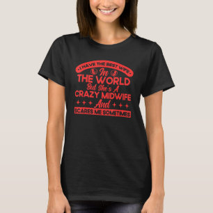 Nurse Midfrau Birth Worker My Crazy Midfrau Scares T-Shirt