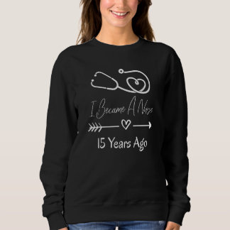 Nurse Nursing Lifesavers Anniversary 15 Years Hosp Sweatshirt