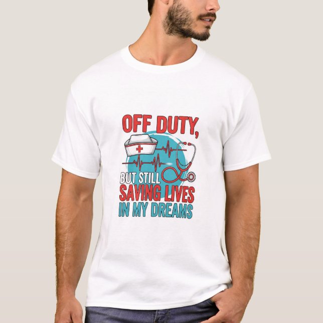 Nurse off Duty“ T-Shirt (Vorderseite)