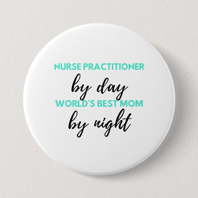 Nurse Practitioner By Day World ist die beste Mama Button (Vorderseite)