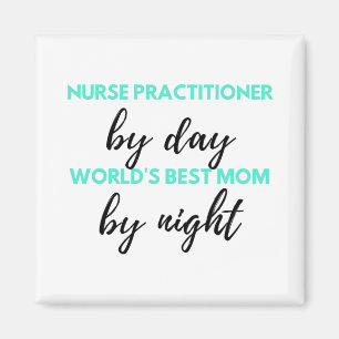 Nurse Practitioner By Day World ist die beste Mama Magnet