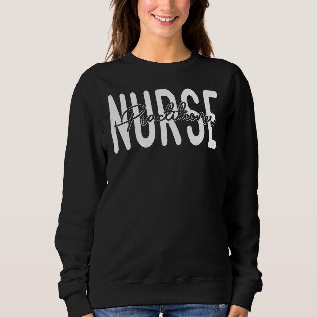 Nurse Practitioner Cool Psychiatric Pediatric Emer Sweatshirt (Vorderseite)