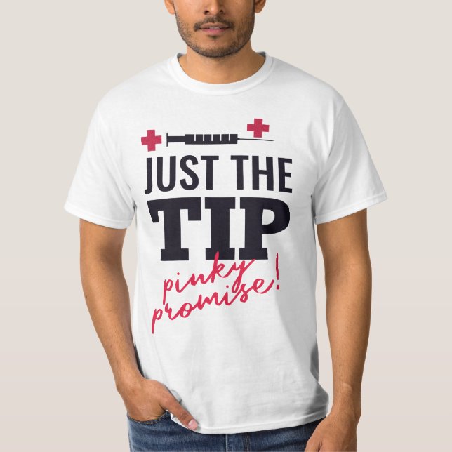 nurse quote "just the tip pinky promise" Gift T-Shirt (Vorderseite)