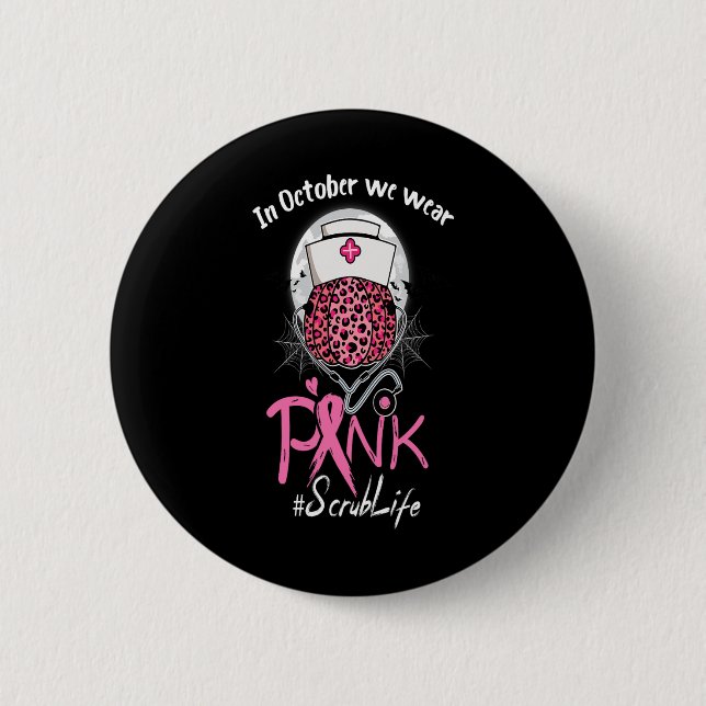 Nurse Scrub Leben im Oktober tragen wir rosa Brust Button (Vorderseite)
