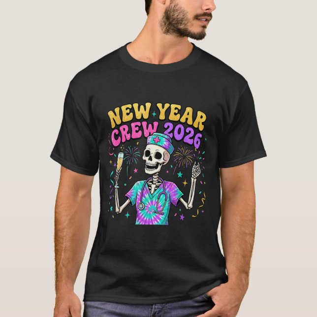 Nurse Skeleton New Year Crew 2026 Funny Er Icu Eve T-Shirt (Vorderseite)