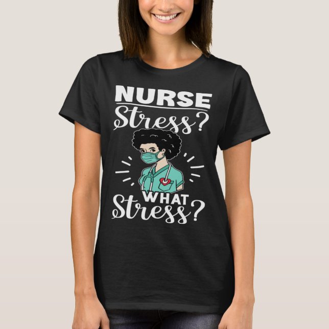 Nurse Stress What Stress T-Shirt (Vorderseite)