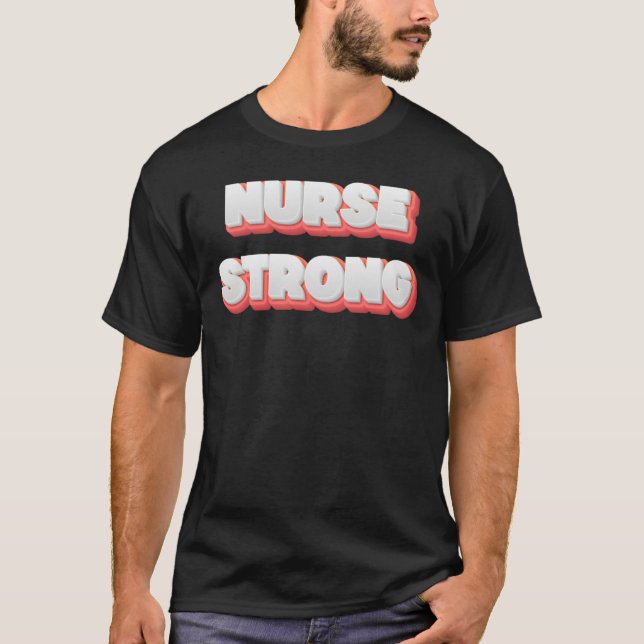 Nurse Strong - Wear Your Strength Proudly T-Shirt (Vorderseite)