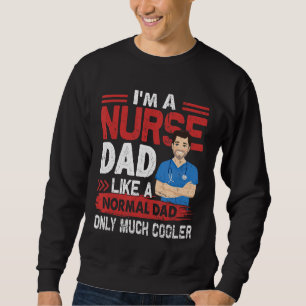 Nurse Vater wie ein normaler Vater nur viel Cooler Sweatshirt