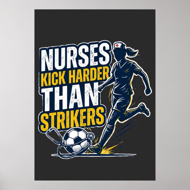 Nurses Kick Harder Than Strikers Poster (Vorne)