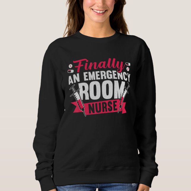 Nursing Finally An ER Emergency Room Nurse Sweatshirt (Vorderseite)