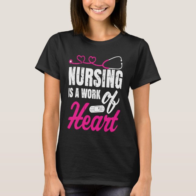 Nursing Is A Work Of Heart Nurse Nurses Student T-Shirt (Vorderseite)