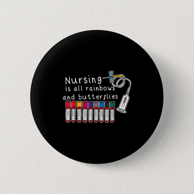 Nursing Is All Rainbows And Butterflies Nurse Funn Button (Vorderseite)