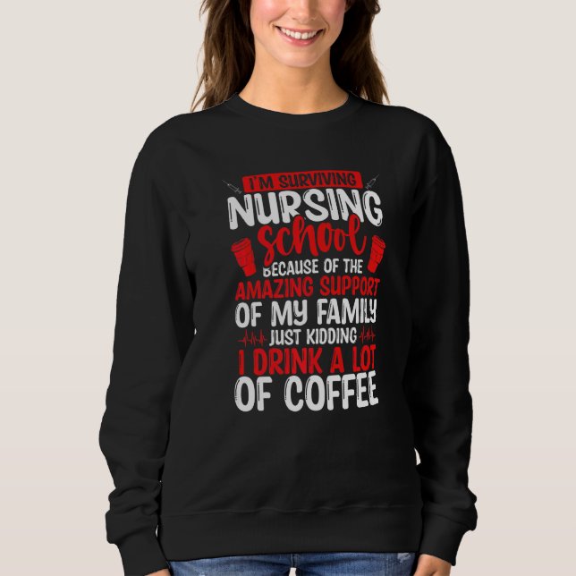 Nursing School Graduate Drink Coffee Nursing Stude Sweatshirt (Vorderseite)