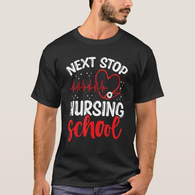 Nursing Student Next Stop Nursing School Graduate T-Shirt (Vorderseite)