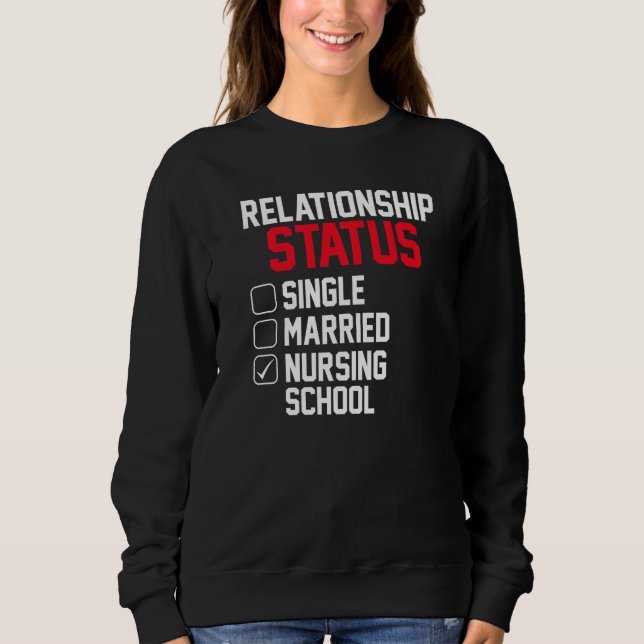Nursing Student Relationship Status Future School  Sweatshirt (Vorderseite)