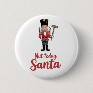 Nuss Heute Santa Lustiger Nussknacker Weihnachten Button