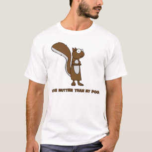 Nussartiger als mein kacken Sie T-Shirt