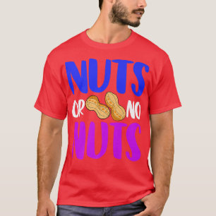 Nüsse oder kein Erdnussnuss-Nüsse-Funny-Geschlecht T-Shirt
