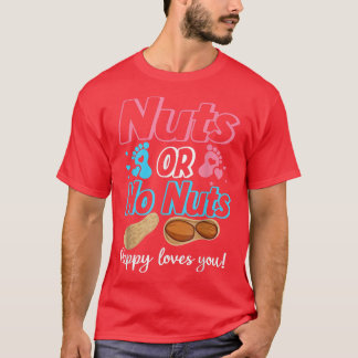 Nüsse oder Nüsse Pappy Lieben Sie Baby Geschlecht  T-Shirt