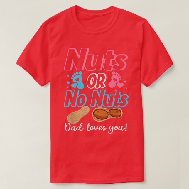 Nüsse oder Nüsse Vater Lieben Sie Baby Geschlecht  T-Shirt (Design vorne)