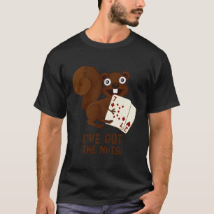 Nüsse Poker Ich habe das Nüsse- Eichhörnchen Editi T-Shirt
