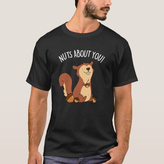 Nüsse über dich lustige Eichhörnchen Pun Dark BG T-Shirt (Vorderseite)