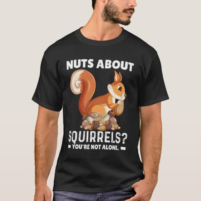 Nüsse über Eichhörnchen Sie sind nicht allein Eich T-Shirt (Vorderseite)