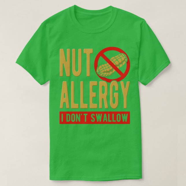 Nut Allergy I Dont Swallow T-Shirt (Design vorne)