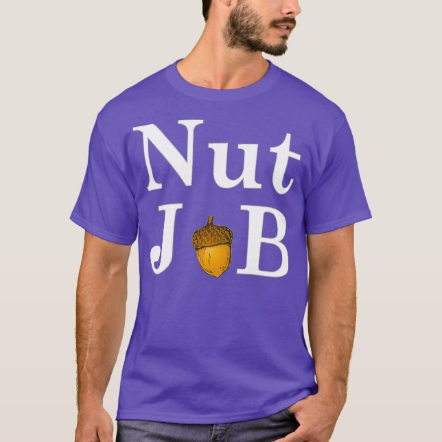 Nut Job Funny Comedy T-Shirt (Vorderseite)