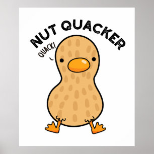 Nut Quacker Funny Peanut Puns Poster