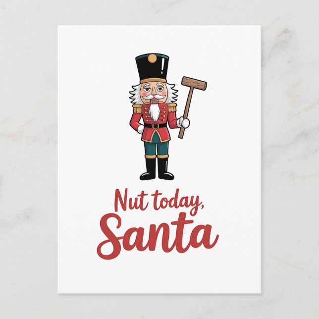 Nut Today Santa Funny Nutcracker Weihnachten Ankündigungspostkarte (Vorderseite)
