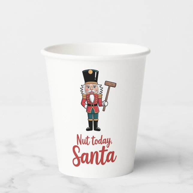 Nut Today Santa Funny Nutcracker Weihnachten Pappbecher (Vorderseite)