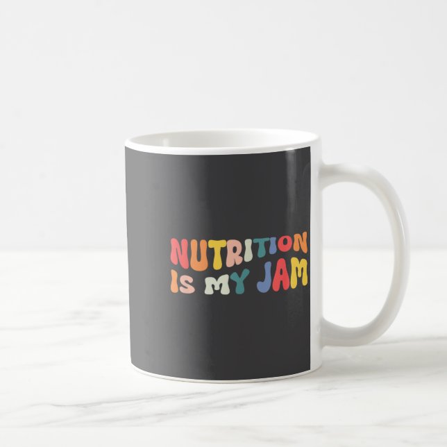 Nutrition Is My Jam Funny Quote For Rdn Nutritioni Kaffeetasse (Rechts)