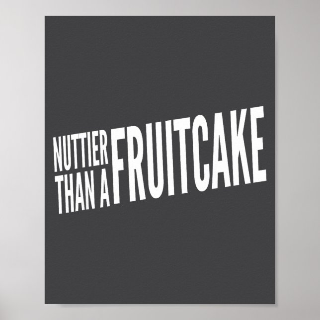 Nuttier Than A Fruitcake Funny Novelty Sarcastic H Poster (Vorne)