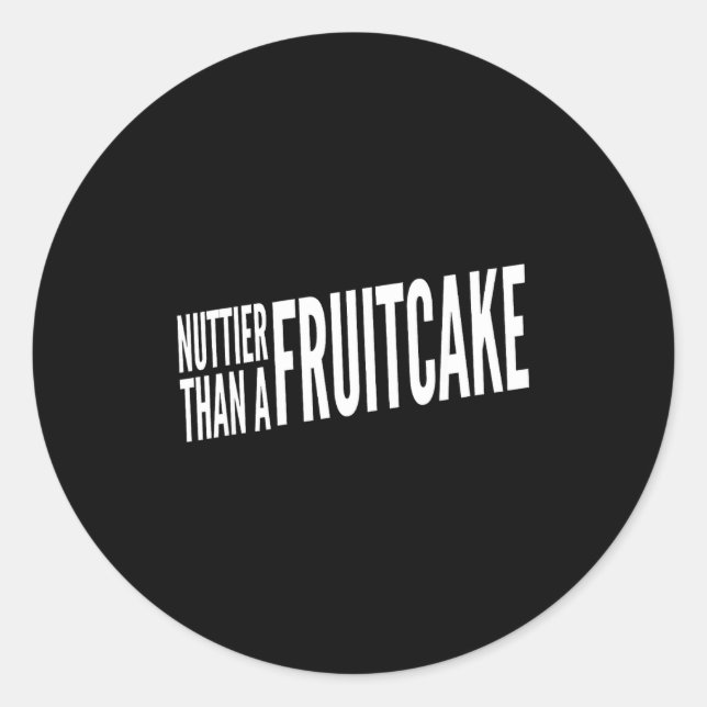 Nuttier Than A Fruitcake Funny Novelty Sarcastic H Runder Aufkleber (Vorderseite)