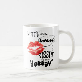 Nuttin' sagt: lubbin' wie kissin' auf deinem Mülle Tasse