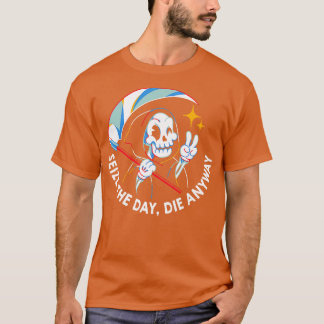 Nutze den Tag Stirb sowieso von Tobe Fonseca T-Shirt