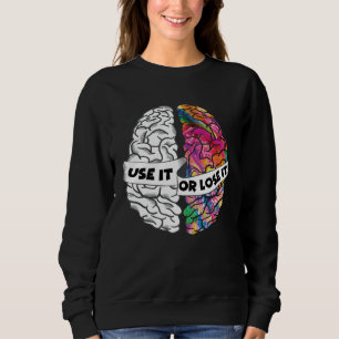 Nutze es oder verliere es Gehirn Kreatives und Ana Sweatshirt