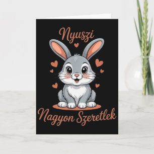 Nyuszi, mein Häschen - Szeretlek, ich liebe dich! Karte