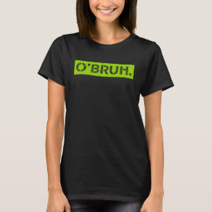 O' Bruh Meme Funny Sprichwort Brother Greeting St  T-Shirt