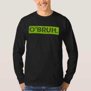 O' Bruh Meme Funny Sprichwort Brother Greeting St T-Shirt