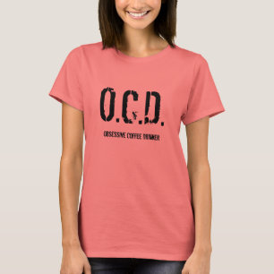 O.C.D., besessener Kaffee-Trinker T-Shirt
