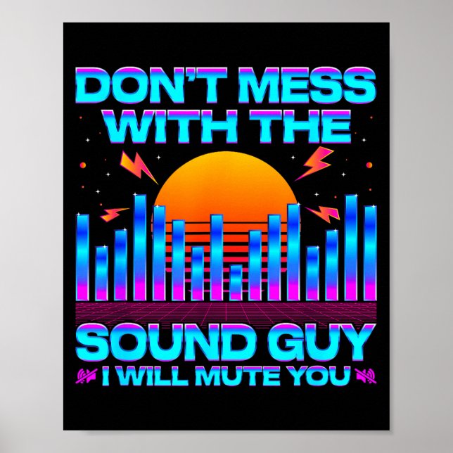 O Engineer Quotes Don't Mess With The Sound Guy  Poster (Vorne)