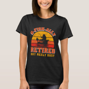 O-fisch-lich Ruheständler Lustiges Fischer-Shirt R T-Shirt