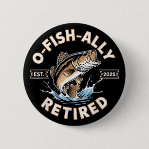 O-Fish-Ally Im Ruhestand 2025 Lustiger Fischerei-R Button