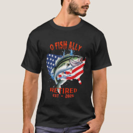 "O-FISH-ALLY Remüde:Proud, Free, and Fishing 2025 T-Shirt