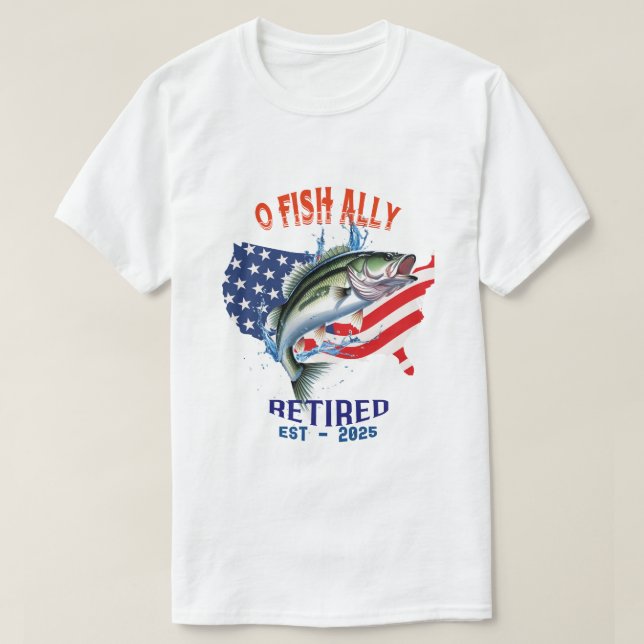 "O-FISH-ALLY Remüde:Proud, Free, and Fishing 2025 T-Shirt (Design vorne)