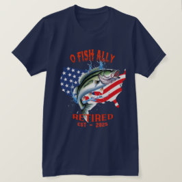 "O-FISH-ALLY Remüde:Proud, Free, and Fishing 2025 T-Shirt