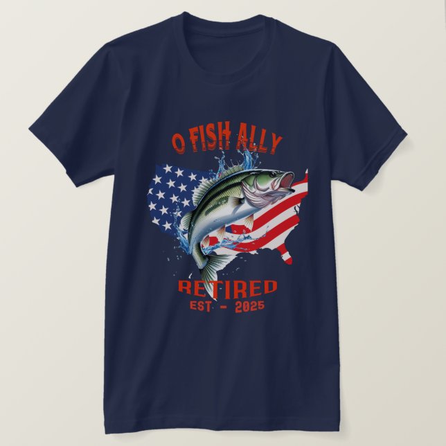 "O-FISH-ALLY Remüde:Proud, Free, and Fishing 2025 T-Shirt (Design vorne)