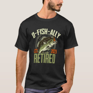 O-fish-ally Rentner seit 2023 Rentner-Angeln  T-Shirt